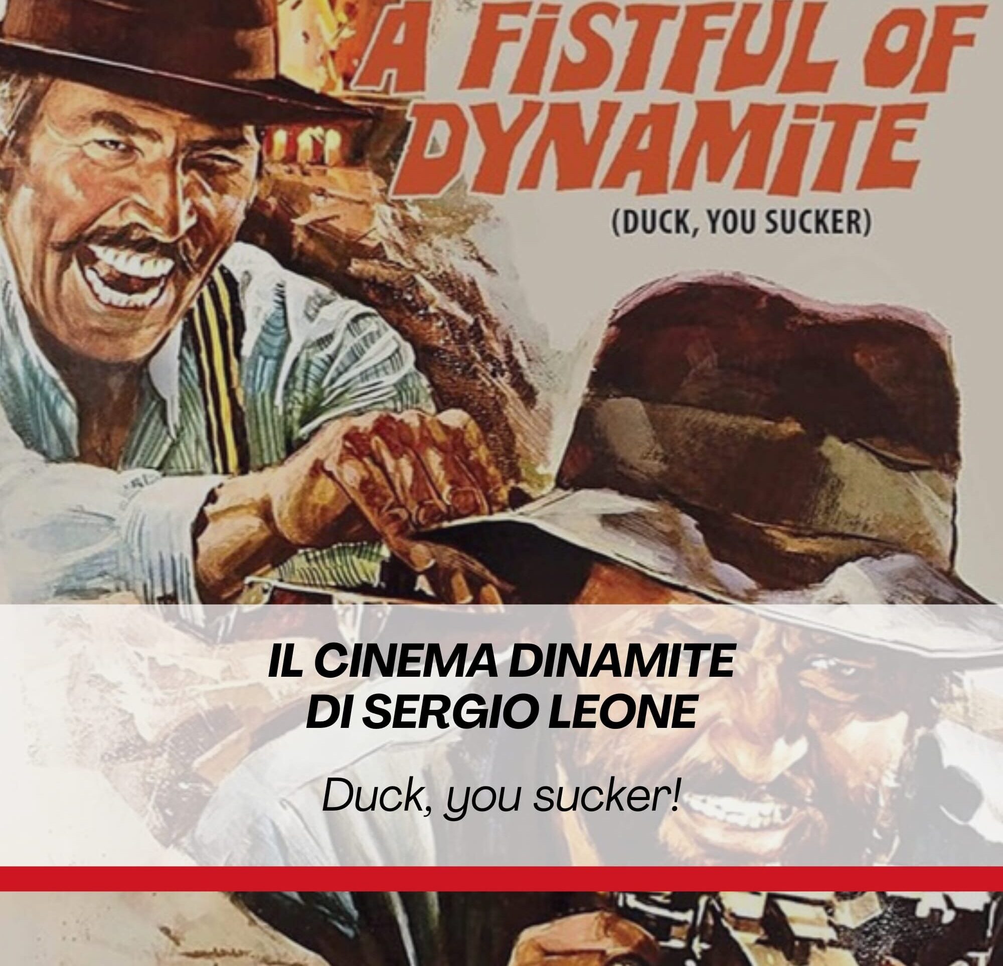 IL CINEMA DIMANITE DI SERGIO LEONE                                        Duck You, Sucker